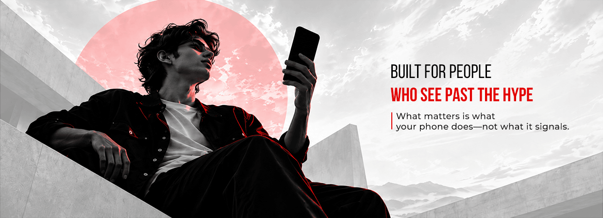 Built for people who see past the hype. What matters is what your phone does — not what it signals.