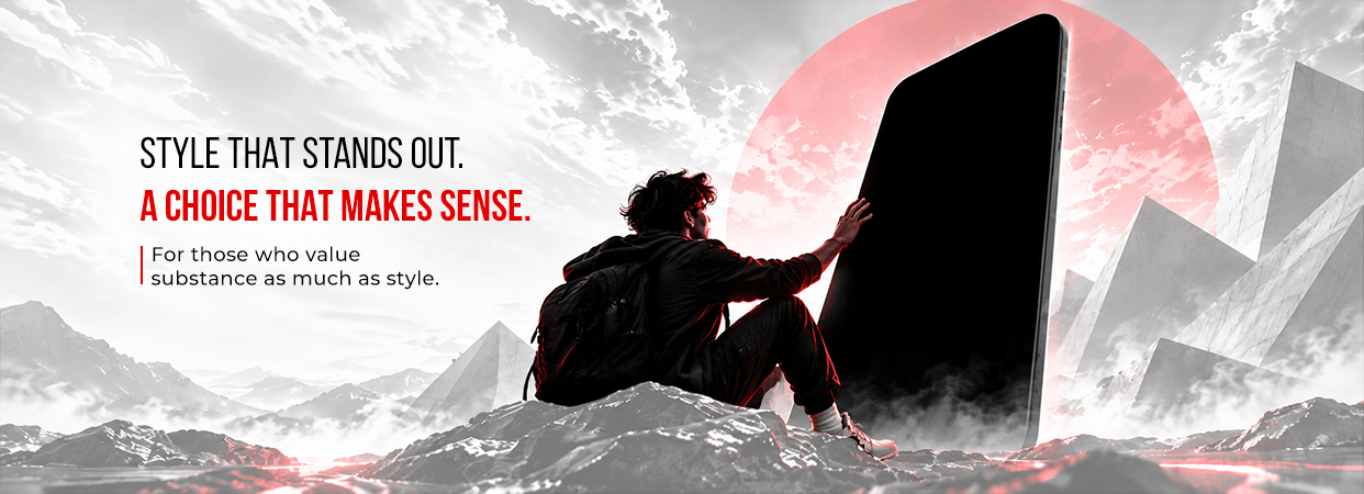 Style that stands out. A choice that makes sense. For those who value substance as much as style.