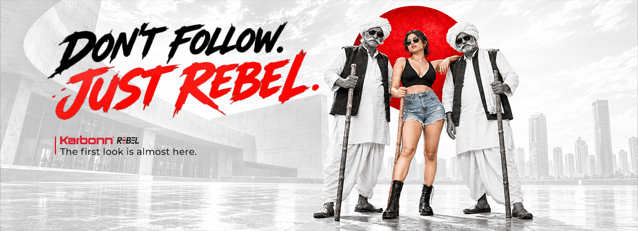 Karbonn Rebel — Don’t follow. Just Rebel. The first look is almost here.